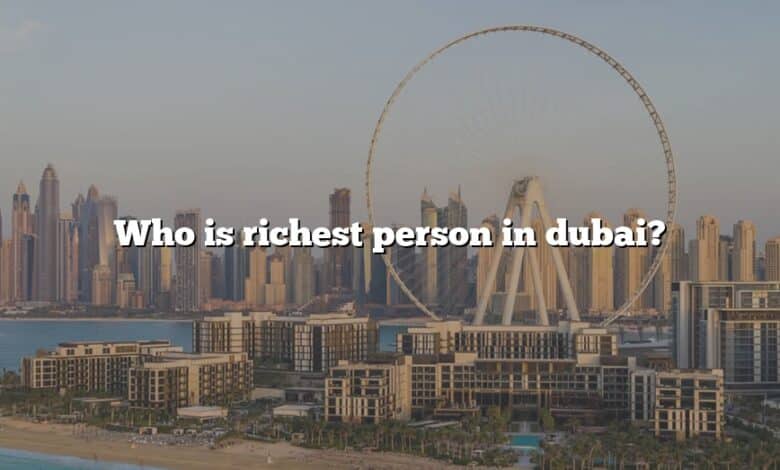 Who is richest person in dubai?