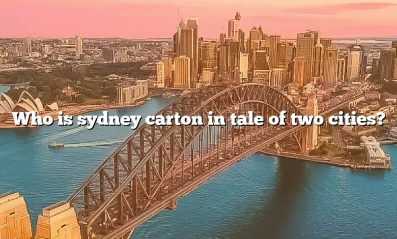Who is sydney carton in tale of two cities?