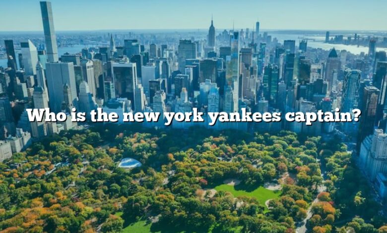 Who is the new york yankees captain?