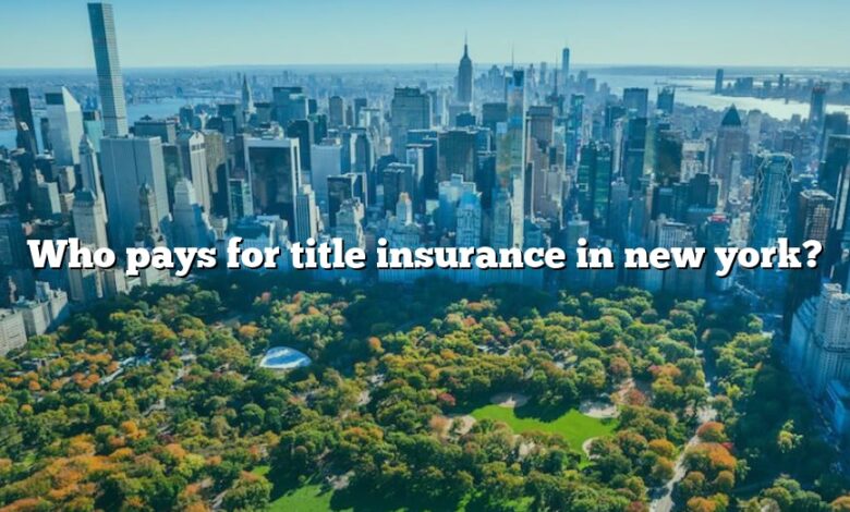 Who pays for title insurance in new york?