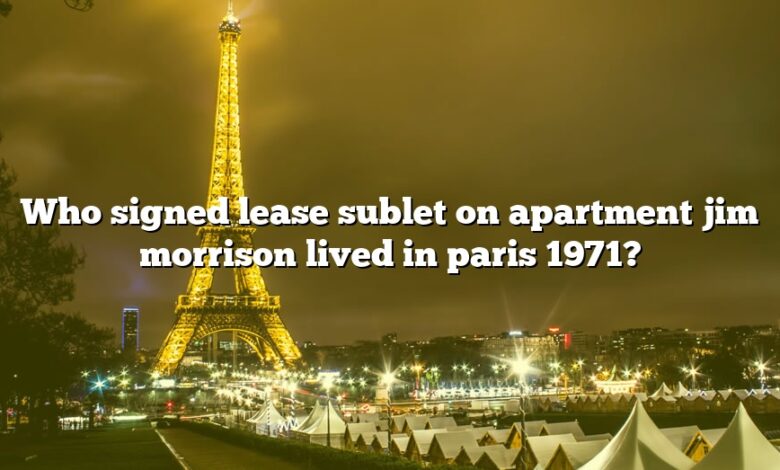 Who signed lease sublet on apartment jim morrison lived in paris 1971?
