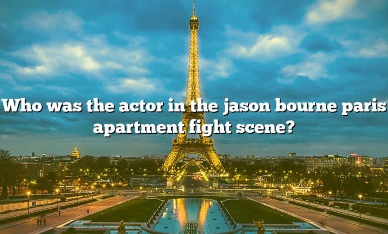 Who was the actor in the jason bourne paris apartment fight scene?