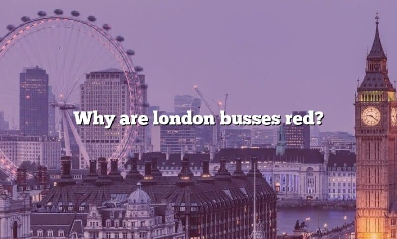Why are london busses red?