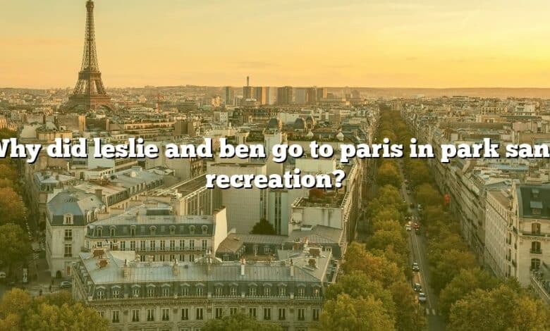 Why did leslie and ben go to paris in park sand recreation?
