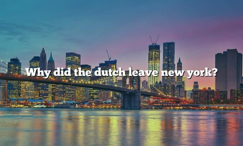 Why did the dutch leave new york?