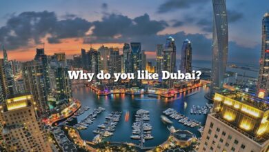 Why do you like Dubai?