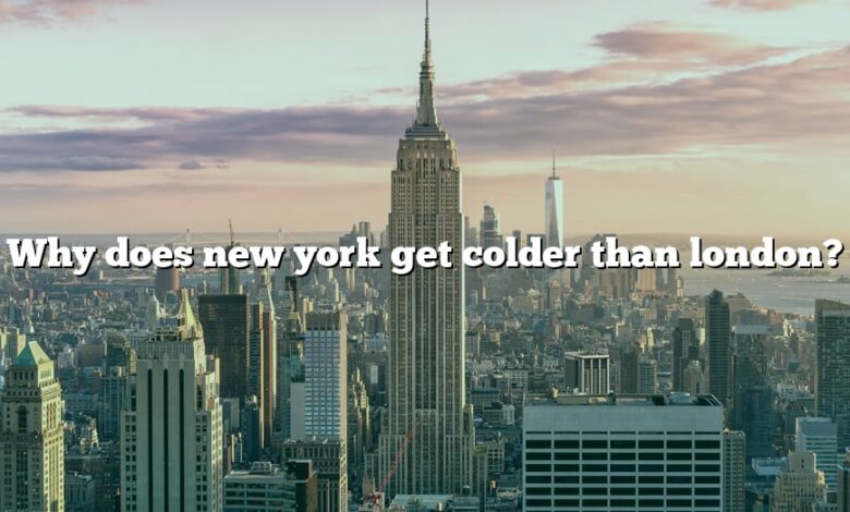 Why does new york get colder than london?