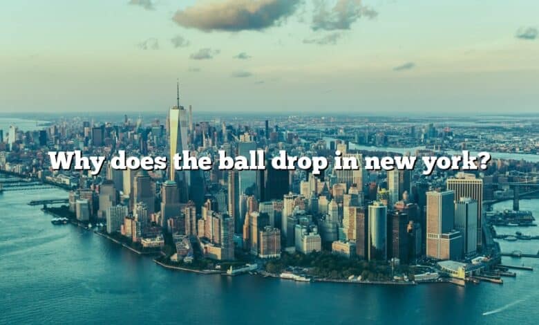 Why does the ball drop in new york?