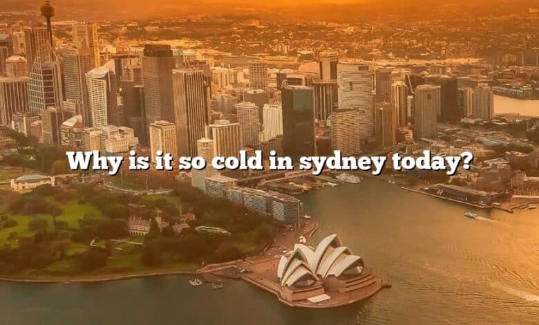 Why is it so cold in sydney today?