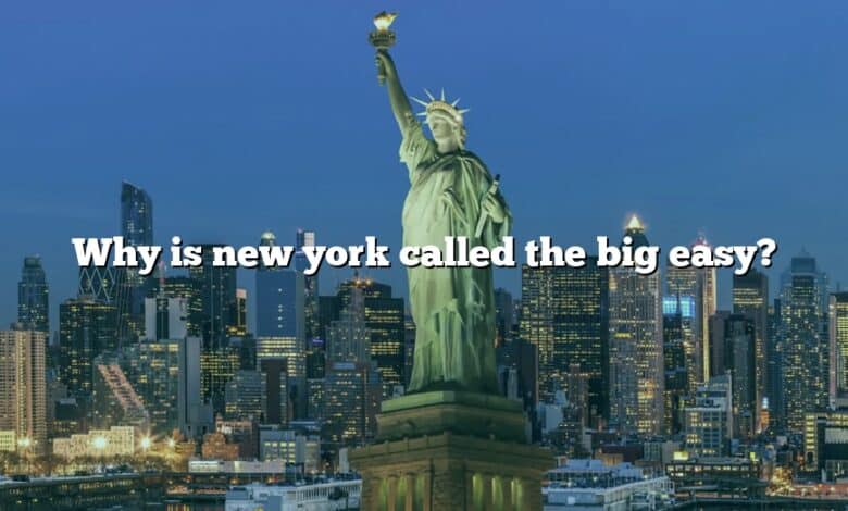 Why is new york called the big easy?