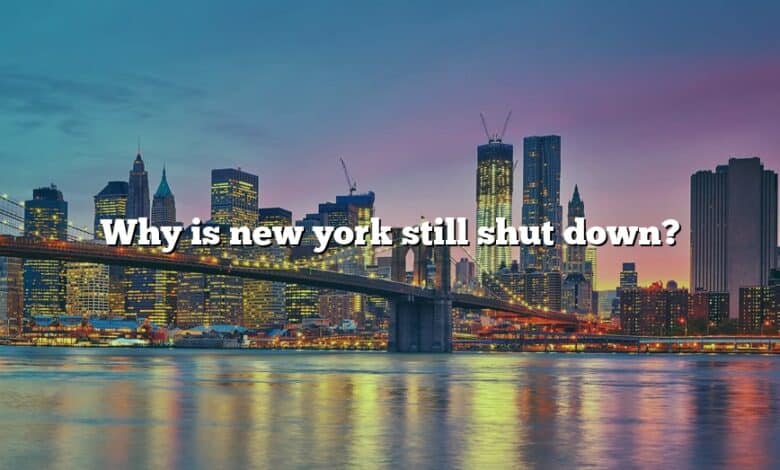 Why is new york still shut down?
