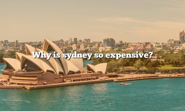 Why is sydney so expensive?