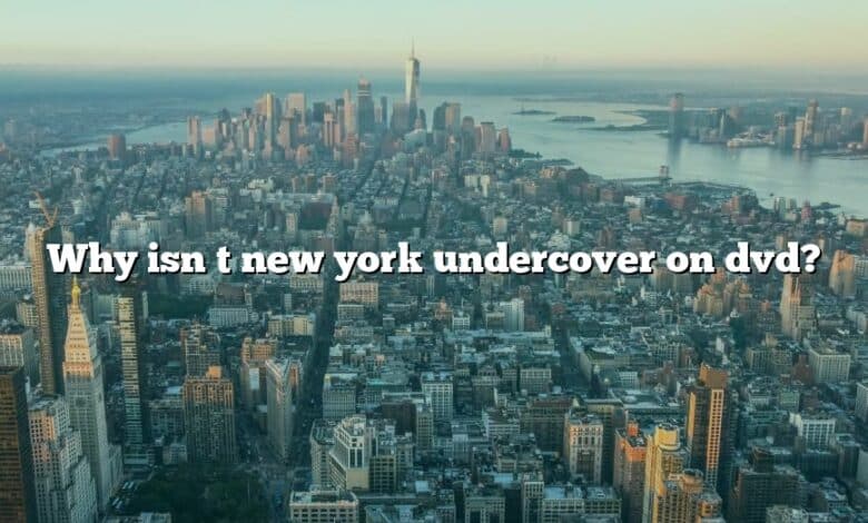 Why isn t new york undercover on dvd?