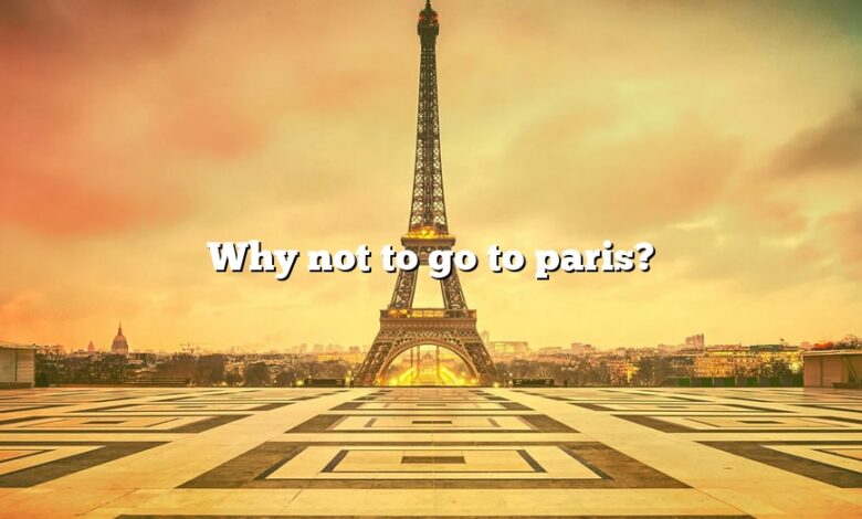 Why not to go to paris?