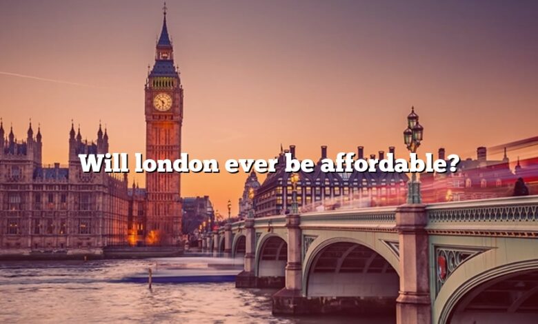 Will london ever be affordable?
