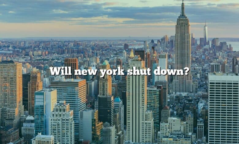 Will new york shut down?