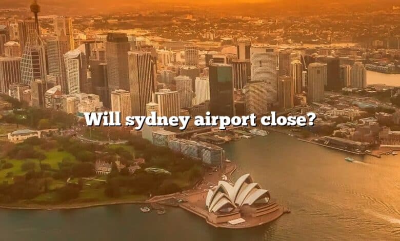 Will sydney airport close?