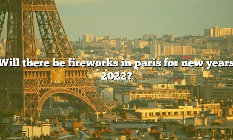 Will there be fireworks in paris for new years 2022?