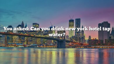 You asked: Can you drink new york hotel tap water?