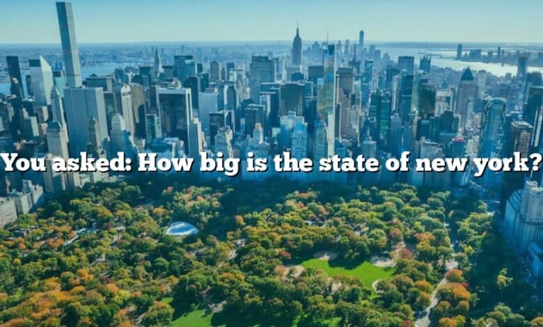 You asked: How big is the state of new york?