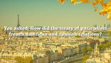 You asked: How did the treaty of paris affect french american and spanish relations?