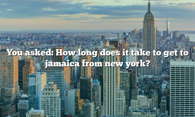 You asked: How long does it take to get to jamaica from new york?