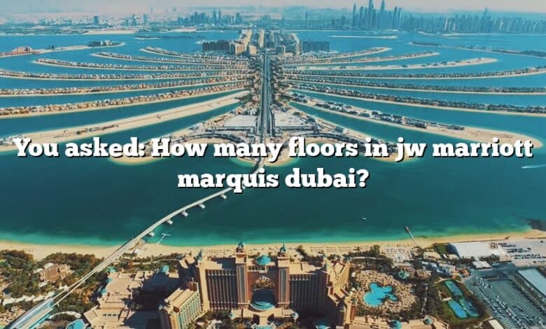 You asked: How many floors in jw marriott marquis dubai?