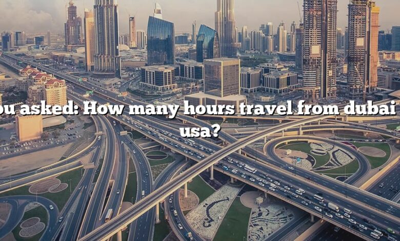 You asked: How many hours travel from dubai to usa?