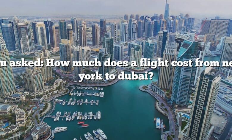 You asked: How much does a flight cost from new york to dubai?