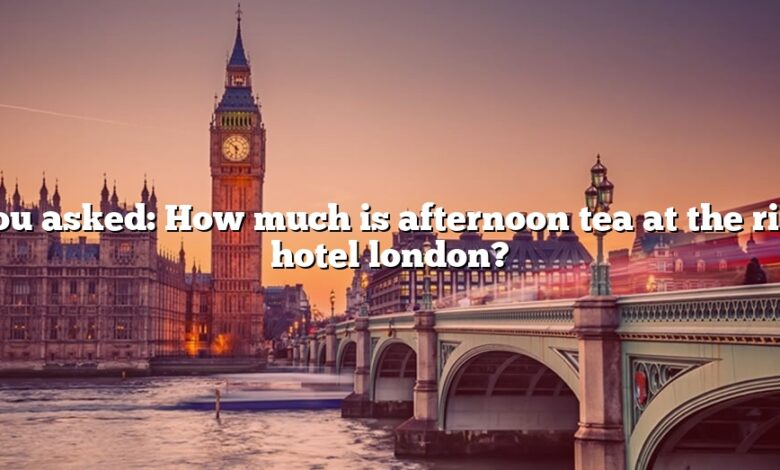 You asked: How much is afternoon tea at the ritz hotel london?