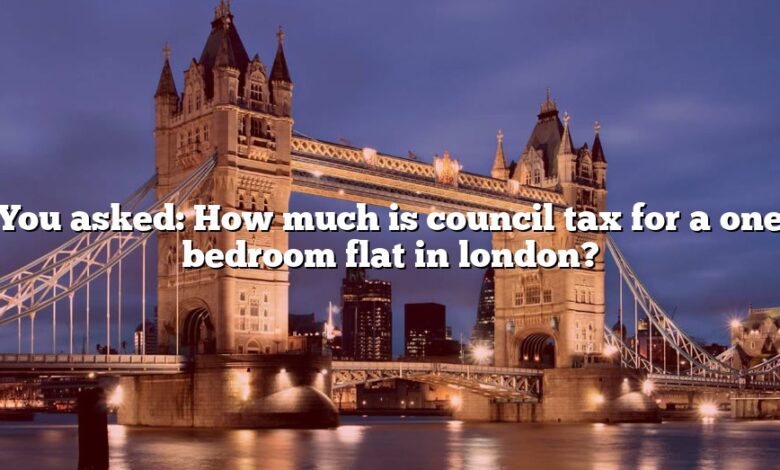 You asked: How much is council tax for a one bedroom flat in london?