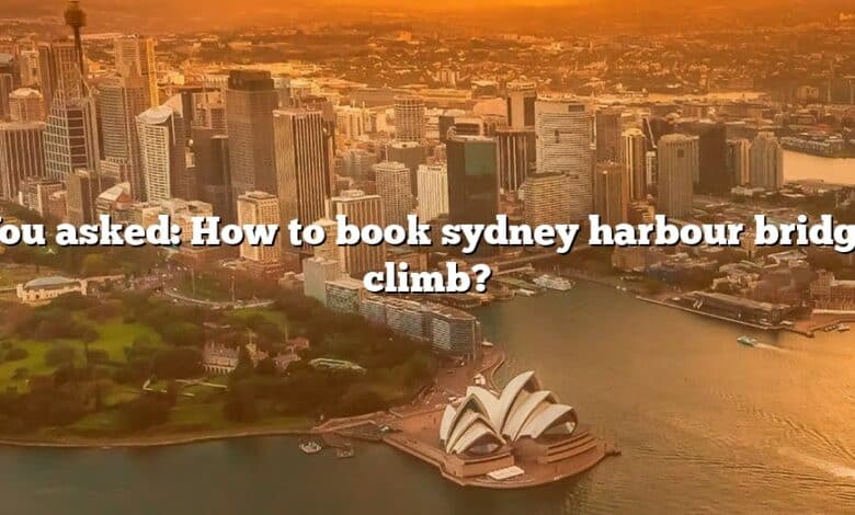 You asked: How to book sydney harbour bridge climb?