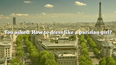 You asked: How to dress like a parisian girl?