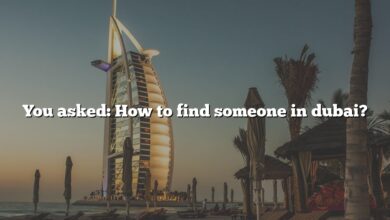 You asked: How to find someone in dubai?