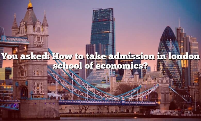 You asked: How to take admission in london school of economics?