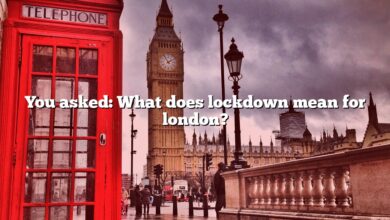 You asked: What does lockdown mean for london?