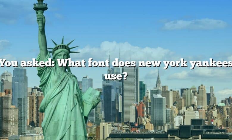 You asked: What font does new york yankees use?