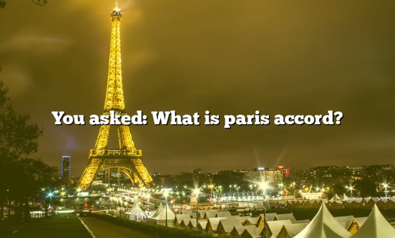 You asked: What is paris accord?