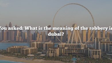 You asked: What is the meaning of the robbery in dubai?