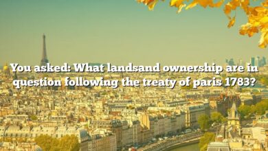 You asked: What landsand ownership are in question following the treaty of paris 1783?
