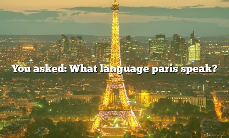 You asked: What language paris speak?