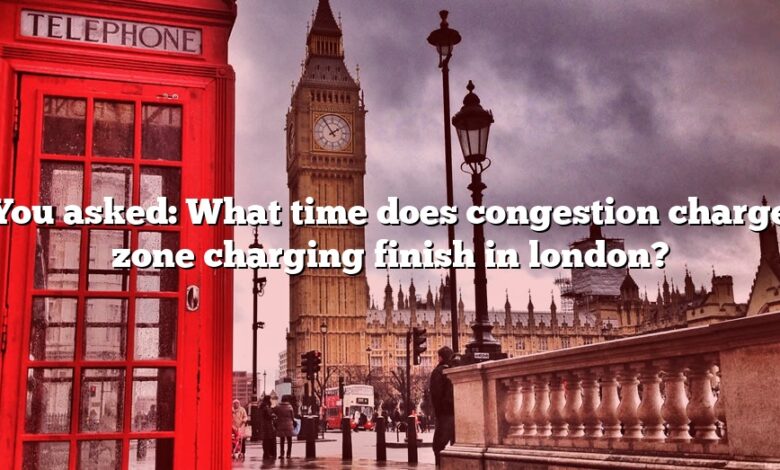 You asked: What time does congestion charge zone charging finish in london?