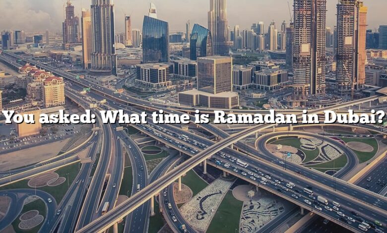 You asked: What time is Ramadan in Dubai?
