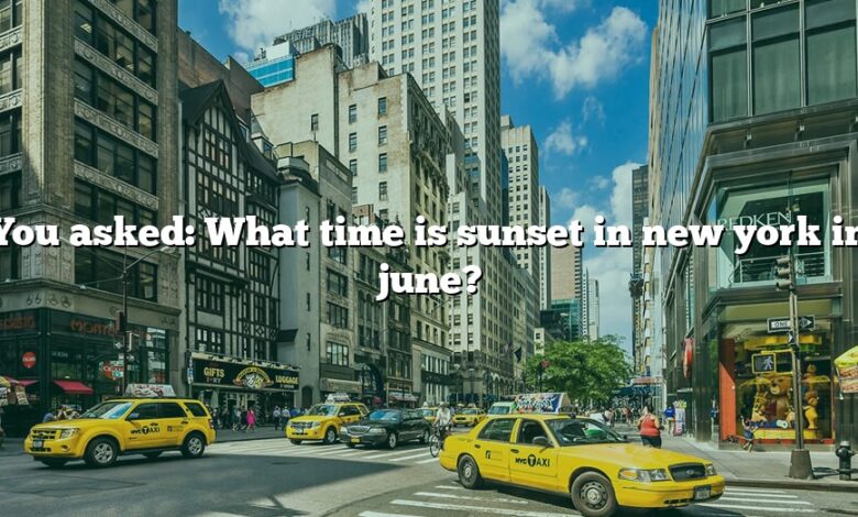You asked: What time is sunset in new york in june?