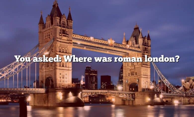 You asked: Where was roman london?