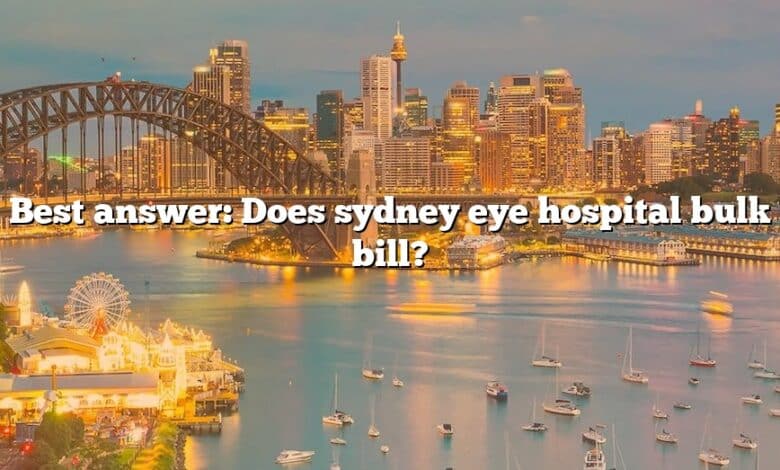 Best answer: Does sydney eye hospital bulk bill?