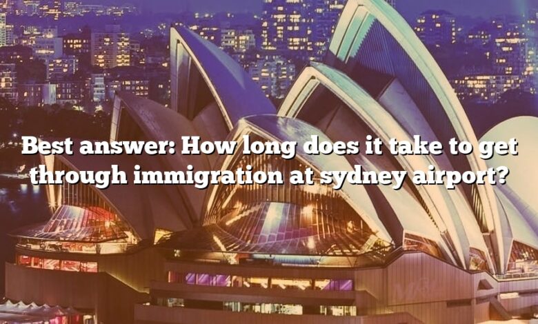 Best answer: How long does it take to get through immigration at sydney airport?