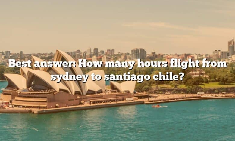 Best answer: How many hours flight from sydney to santiago chile?