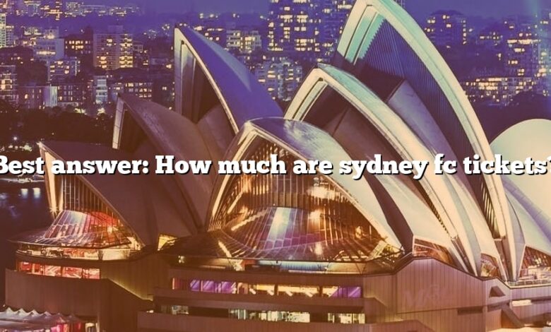 Best answer: How much are sydney fc tickets?