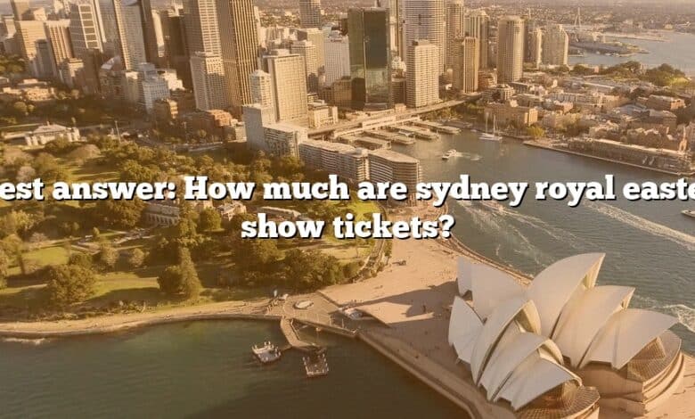 Best answer: How much are sydney royal easter show tickets?